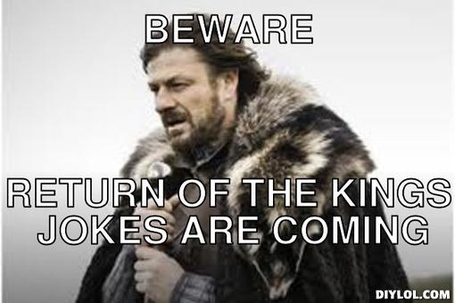 Winter-is-coming-meme-generator-beware-return-of-the-kings-jokes-are-coming-6f3cab_medium